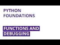 Functions and Debugging Python Foundations Part