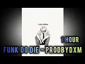 Lagu 1 HOUR || FUNK DO DIE - PRODBYDXM || SLOWED+REVERB