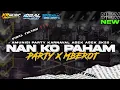 Download Lagu DJ NAN KO PAHAM STYLE PARTY SEK ASEK X MBEROT II VIRAL TIKTOK ❗❗AMUNISI KARNAVAL 2K25