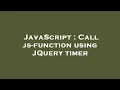JavaScript Call js-function using JQuery timer