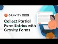 Collect Partial Form Entries with Gravity Forms Updated Version in Description