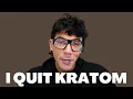 Why I Quit Kratom - Quitting Kratom
