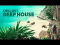 Lagu Chill Out Deep House Selection | 40 Best Hits ✨