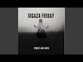 Download Lagu XIGAZA FRIDAY 2.0 (feat. J JOHN THE BIG BABY)