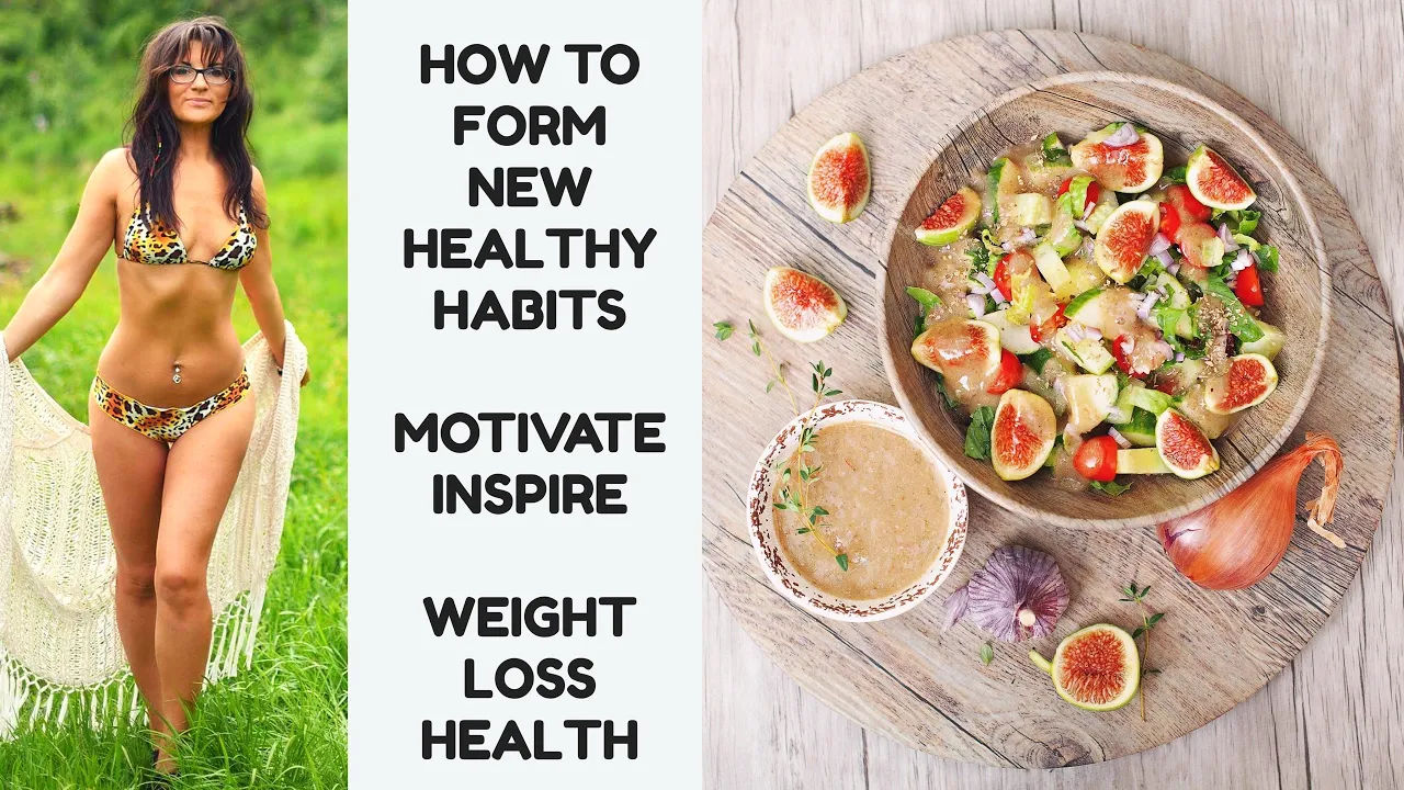 HOW TO FORM NEW HEALTHY HABITS    MOTIVATION INSPIRATION    WEIGHT LOSS HEALTH