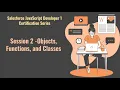 Salesforce JavaScript Developer 1 certification series Session 2