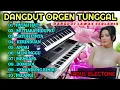 Lagu DANGDUT ORGEN TUNGGAL FULL ALBUM BIKIN BAPER KOLEKSI LAGU HITS TERLARIS ENAK BANGET BUAT SANTAI