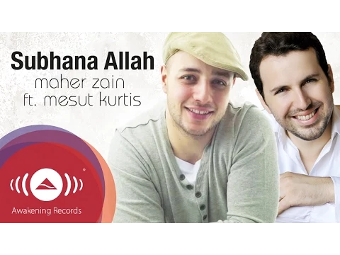 Download MP3 Maher Zain feat. Mesut Kurtis - Subhana Allah | Official Lyric Video