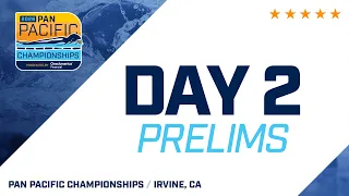 Day 2 Prelims 2026 Pan Pacific Championships Presented by OneAmerica Financial