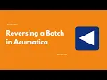 Acumatica ERP - Reversing a Batch