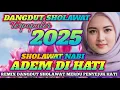 Download Lagu MIXDUT SHOLAWAT MERDU 2025‼️ PENYEJUK HATI ❤️ ENAK DI DENGAR TEMANI AKTIVITAS 