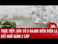 Download Lagu Trực tiếp: Bão số 5 Kajiki diễn biến lạ, bất ngờ giảm 2 cấp | Toàn cảnh 24h