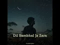 Download Lagu Dil sambhal ja zara - (slow version) while raining