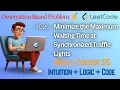 LeetCode 4025 Minimize the Maximum Waiting Time at Synchronized Traffic Lights Weekly 515