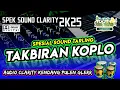 Download Lagu TAKBIRAN KOPLO IDUL ADHA 2025 • AUDIO CLARITY SPESIAL BUAT SOUND SYSTEM TARLING 🔊 KENDANG PULEN🎶