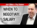 When to Negotiate Salary For Job Offers and Pay Raises from former CEO