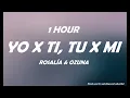 ROSALÍA, Ozuna - Yo x Ti, Tu x Mi ( 1 HOUR )