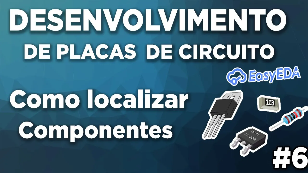 Como encontrar componentes no EASYEDA - Aula 6 - Curso de PCBs - Encapsulamentos PTH e SMD