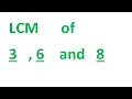 LCM of 3 6 and 8