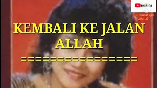 Download KEMBALI KEJALAN ALLAH ( original vers. audio)          Voc : Noer Halimah MP3