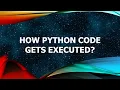 How Python Code Gets Executed Python For Beginners Tutorial
