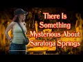 Strange Unusual The Magic Mystery of Saratoga Springs