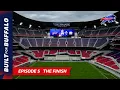 Exclusive Look At The Completion Of Highmark Stadium Built for Buffalo Episode 5 The Finish