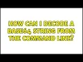 Ubuntu How can I decode a base64 string from the command line