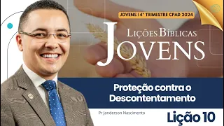 Lição 10 Proteção Contra o Descontentamento - Jovens CPAD