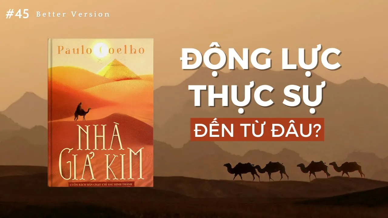 Outline Video Động lực thực sự đến từ đâu? Sách Nhà Giả Kim | Better Version