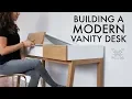 How to Build a Modern Vanity Desk Woodworking Project DIY Modern Furniture