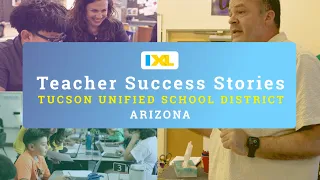 IXL Teacher Success Stories Tucson Unified School District