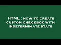 HTML how to create custom checkbox with indeterminate state