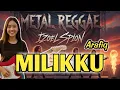 Lagu MILIKKU - A RAFIQ (METAL REGGAE VERSION)