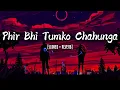 Download Lagu Phir Bhi Tumko Chahunga Slowed And Reverb | KS Series