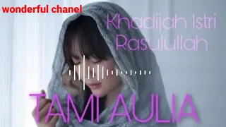 Download Tami Aulia - Khadijah istri Rasullullah MP3