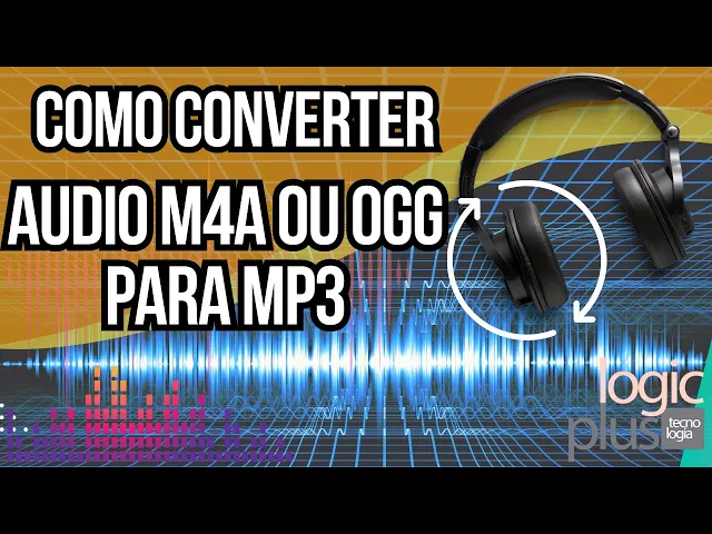 Download MP3 Como converter arquivos .m4a, .ogg e .wav para mp3 sem programas e online