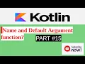 Kotlin Default and Named Argument Function Kotlin Course for Beginner Part