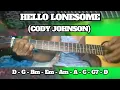 HELLO LONESOME ( CODY JOHNSON ) BASIC CHORDS TUTORIAL GUITAR