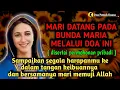 Download Lagu Mari datang pada Bunda Maria | Sampaikan segala harapanmu ke dalam tangan keibuannya | Doa Katolik