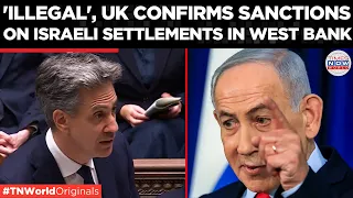WATCH: UK Foreign Secretary Declares ‘Ethnic Cleansing’, Sanctions Israeli Settlements in West Bank