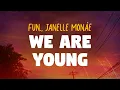 Download Lagu Fun., Janelle Monáe - We Are Young (Lyrics)