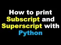 How to print Subscript and Superscript in Python using unicode character