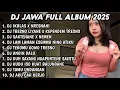 Lagu DJ JAWA FULL ALBUM TERBARU 2026 FULL BASS 🎵DJ IKHLAS X NRESNANI🎵DJ TRESNO LIYANE X KEPENDEM TRESNO