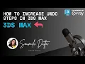 HOW TO INCREASE UNDO STEPS IN 3DS MAX Quick Easy Tutorial