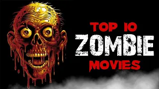 top 10 best zombie movies ever 