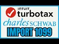 How To IMPORT Charles Schwab 1099 Into TurboTax QUICK EASY 2026