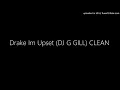 Drake Im Upset (DJ G GILL) CLEAN