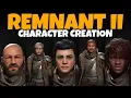 Remnant 2 Character Creation Male Female Full Customization All Options Voices More