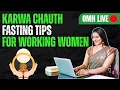 Karwa Chauth Fasting Tips for Working Women How to Stay Energetic at Office While Fasting